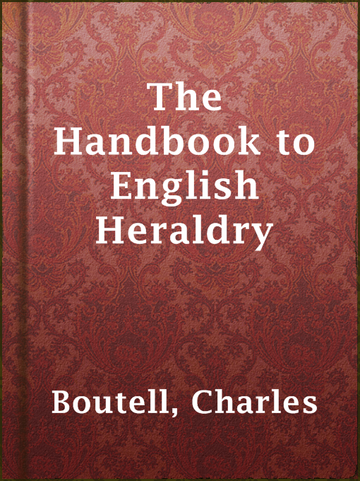 Title details for The Handbook to English Heraldry by Charles Boutell - Available